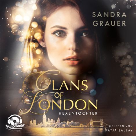 Hörbüch “Hexentochter - Clans of London, Band 1 (ungekürzt) – Sandra Grauer”