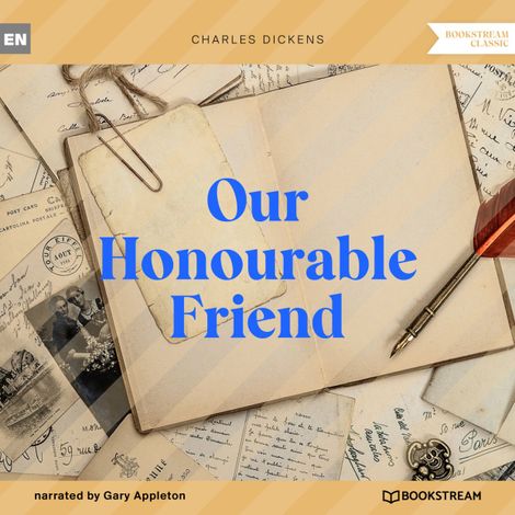Hörbüch “Our Honourable Friend (Unabridged) – Charles Dickens”
