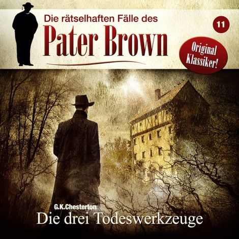 Hörbüch “Die rätselhaften Fälle des Pater Brown, Folge 11: Die drei Todeswerkzeuge – C. K. Chesterton”