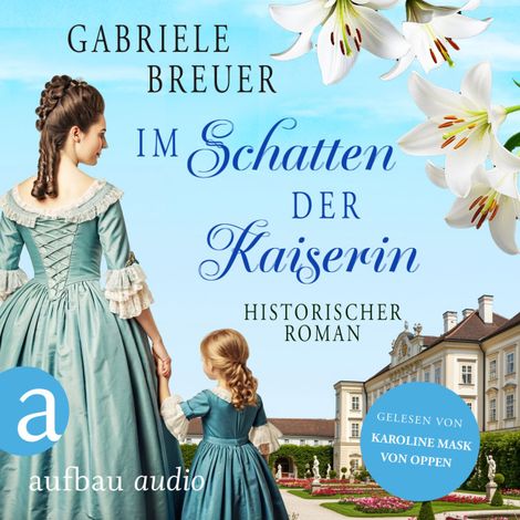 Hörbüch “Im Schatten der Kaiserin - Liebe, Tod und Teufel, Band 4 (Ungekürzt) – Gabriele Breuer”