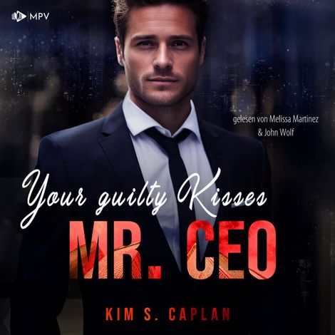 Hörbüch “Your Guilty Kisses, Mr. CEO - Billionaires and Bosses, Band 3 (ungekürzt) – Kim S. Caplan”