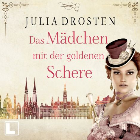 Hörbüch “Das Mädchen mit der goldenen Schere - Starke Frauen erobern die Freiheit, Band 3 (ungekürzt) – Julia Drosten”