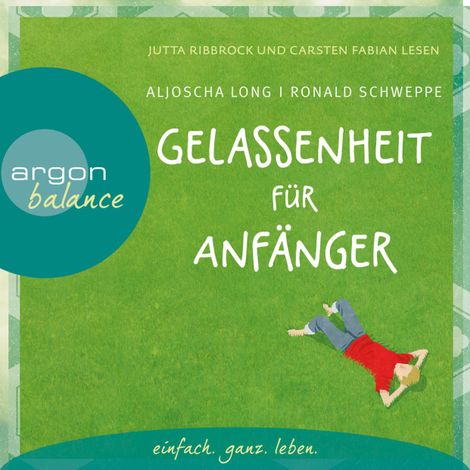 Hörbüch “Gelassenheit für Anfänger (Autorisierte Lesefassung) – Aljoscha Long, Ronald Schweppe”