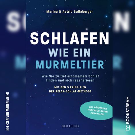 Hörbüch “Schlafen wie ein Murmeltier - Wie Sie zu tief erholsamem Schlaf finden und sich regenerieren mit den 5 Prinzipien der Relax-Schlaf-Methode (Ungekürzt) – Astrid Sallaberger, Marina Sallaberger”