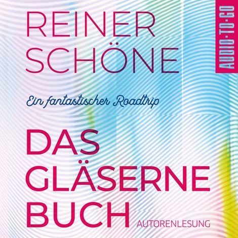 Hörbüch “Das Gläserne Buch - Ein fantastischer Roadtrip (Ungekürzte Autorenlesung) – Reiner Schöne”