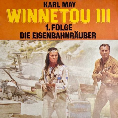 Hörbüch “Karl May, Winnetou III, Folge 1: Die Eisenbahnräuber – Karl May, Christopher Lukas”