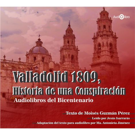 Hörbüch “Valladolid 1809. Historia de una Conspiración (abreviado) – Dr. Moisés Guzmán Pérez”