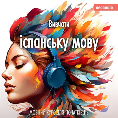 Hörbüch “Вивчати іспанську мову - Курси мов для початківців (Не скорочено) – NeoAudio”