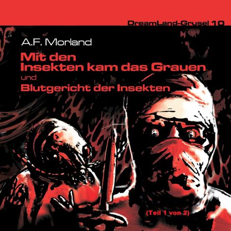 Hörbüch “Dreamland Grusel, Folge 10: Mit den Insekten kam das Grauen – A. F. Morland”