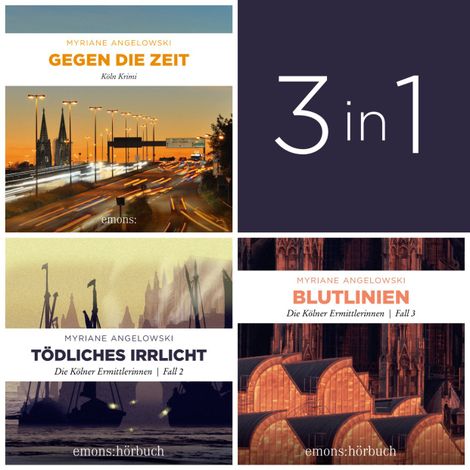Hörbüch “Starke Frauen - spannende Fälle: Die Kölner Ermittlerinnen (Band 1-3) - Die Kölner Ermittlerinnen (Ungekürzt) – Myriane Angelowski”