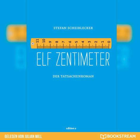 Hörbüch “Elf Zentimeter - Der Tatsachenroman (Ungekürzt) – Stefan Scheiblecker”