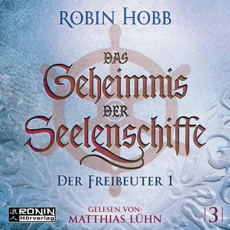 Hörbüch “Der Freibeuter, Teil 1 - Das Geheimnis der Seelenschiffe, Band 3 (ungekürzt) – Robin Hobb”