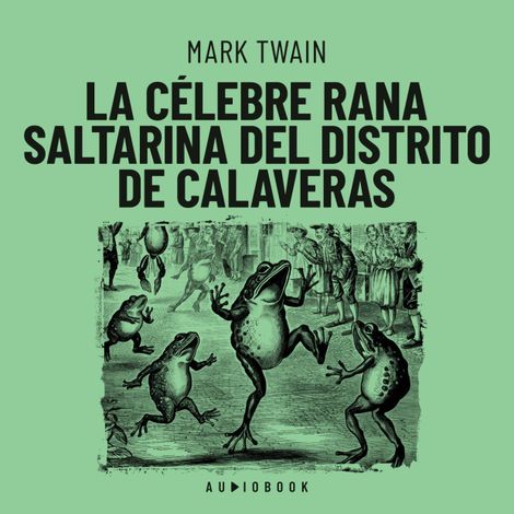 Hörbüch “La célebre rana saltarina del distrito de Calaveras (Completo) – Mark Twain”