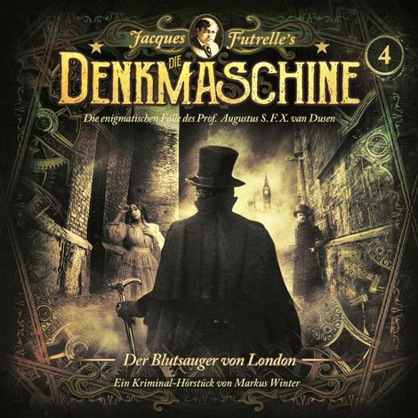 Hörbüch “Die Denkmaschine, Folge 4: Der Blutsauger von London – Markus Winter”