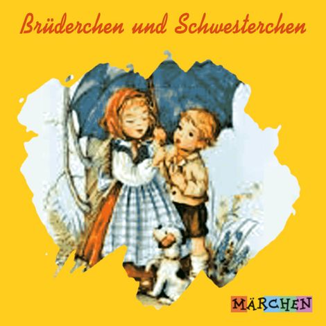 Hörbüch “Brüderchen und Schwesterchen – Jacob und Wilhelm Grimm”