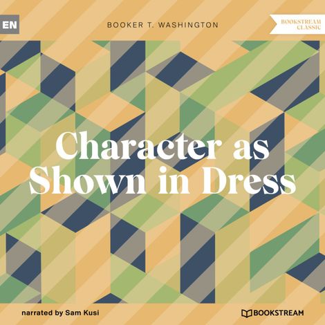 Hörbüch “Character as Shown in Dress (Unabridged) – Booker T. Washington”