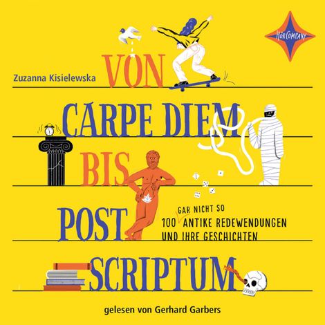 Hörbüch “Von Carpe Diem bis Post Scriptum - 100 (gar nicht so) antike Redewendungen und ihre Geschichten (ungekürzt) – Zuzanna Kisielewska”