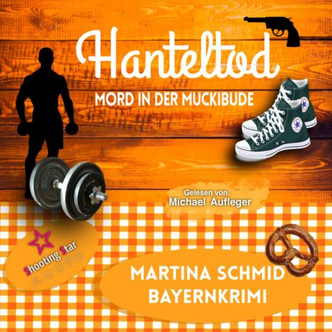 Hörbüch “Hanteltod: Mord in der Muckibude - Hinterdobler-Reihe, Band 6 (ungekürzt) – Martina Schmid”
