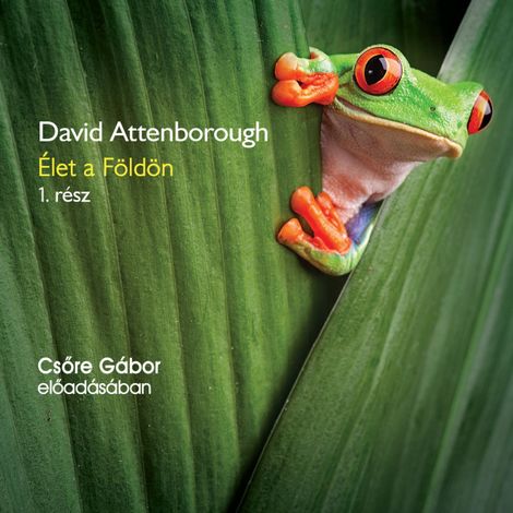 Hörbüch “Élet a Földön - 1. rész (teljes) – David Attenborough”