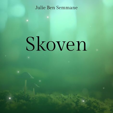 Hörbüch “Skoven (uforkortet) – Julie Ben Semmane”