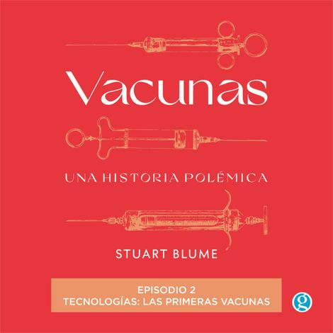 Hörbüch “Tecnologías: las primeras vacunas - Vacunas, Episodio 2 (Completo) – Stuart Blume”