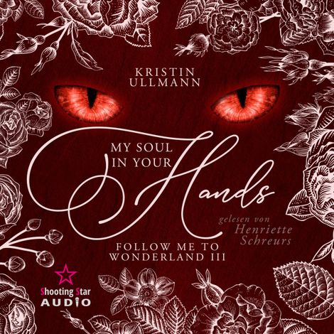 Hörbüch “My Soul in your Hands - Follow me to Wonderland, Band 3 (ungekürzt) – Kristin Ullmann”