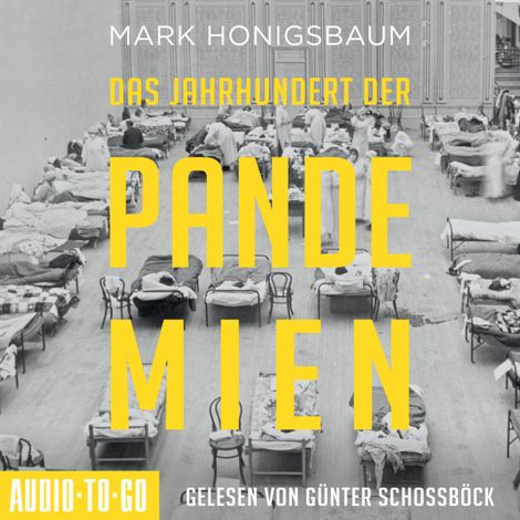 Hörbüch “Das Jahrhundert der Pandemien - Eine Geschichte der Ansteckung von der Spanischen Grippe bis Covid-19 (ungekürzt) – Mark Honigsbaum”