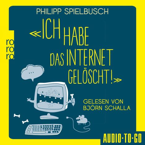 Hörbüch “Ich habe das Internet gelöscht - Aus dem Alltag eines IT-Dienstleisters (ungekürzt) – Philipp Spielbusch”