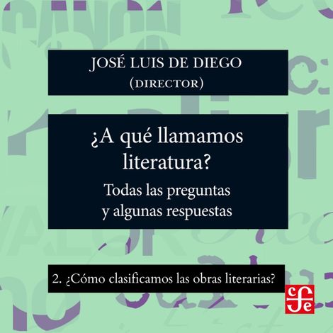 Hörbüch “¿Cómo clasificamos las obras literarias? - ¿Para qué sirve la literatura? - Todas las preguntas y algunas respuestas, Parte 2 – José Luis De Diego”