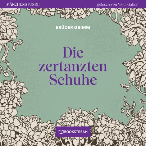 Hörbüch “Die zertanzten Schuhe - Märchenstunde, Folge 155 (Ungekürzt) – Brüder Grimm”