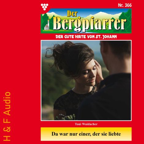 Hörbüch “Da war nur einer der sie liebte - Der Bergpfarrer, Band 366 (ungekürzt) – Toni Waidacher”
