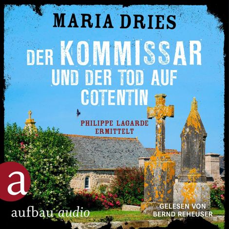 Hörbüch “Der Kommissar und der Tod auf Cotentin - Philippe Lagarde ermittelt - Kommissar Philippe Lagarde, Band 14 (Ungekürzt) – Maria Dries”