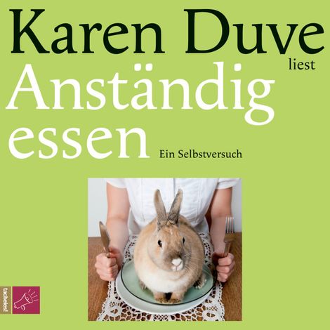 Hörbüch “Anständig essen (Gekürzt) – Karen Duve”