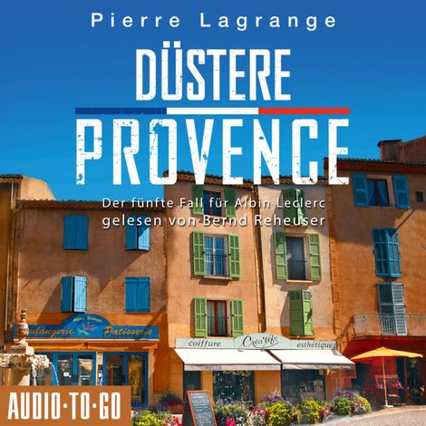 Hörbüch “Düstere Provence - Ein Fall für Commissaire Leclerc - Der fünfte Fall für Albin Leclerc, Band 5 (ungekürzt) – Pierre Lagrange”