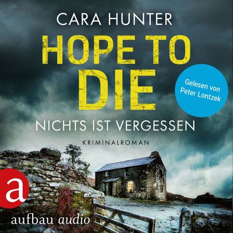 Hörbüch “Hope to Die - Nichts ist vergessen - Detective Inspector Fawley ermittelt, Band 6 (Ungekürzt) – Cara Hunter”