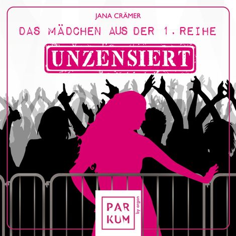Hörbüch “Das Mädchen aus der 1. Reihe - Unzensiert - Das Mädchen aus der 1. Reihe, Band 1 (Ungekürzte Lesung) – Jana Crämer”