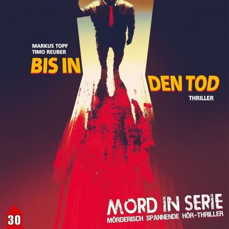 Hörbüch “Mord in Serie, Folge 30: Bis in den Tod – Markus Topf, Timo Reuber”