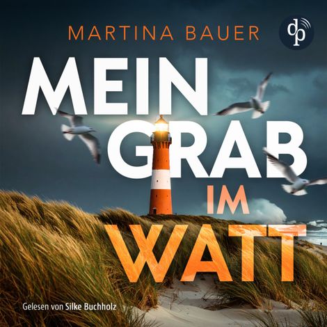 Hörbüch “Mein Grab im Watt | Nordseekrimi Hörbuch - Ostfriesenmädchen-Reihe, Band 1 (Ungekürzt) – Martina Bauer”