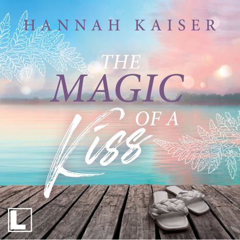 Hörbüch “The Magic of a Kiss (ungekürzt) – Hannah Kaiser”