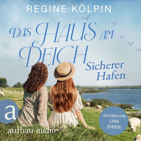 Hörbüch “Das Haus am Deich - Sicherer Hafen - Das Haus am Deich, Band 3 (Ungekürzt) – Regine Kölpin”