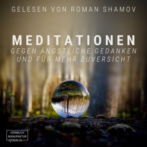 Hörbüch “Meditationen gegen ängstliche Gedanken und für mehr Zuversicht (ungekürzt) – Anna Scheinfrei”