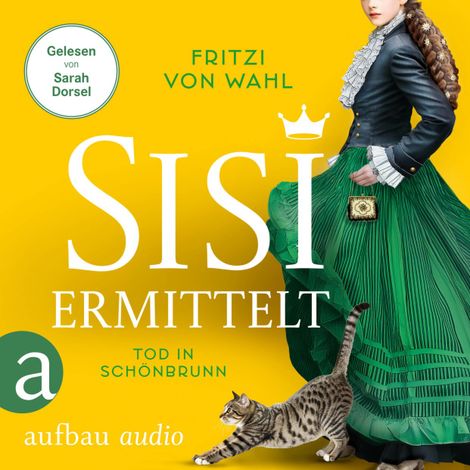 Hörbüch “Sisi ermittelt - Tod in Schönbrunn - Sisi-Krimi, Band 2 (Ungekürzt) – Fritzi von Wahl”