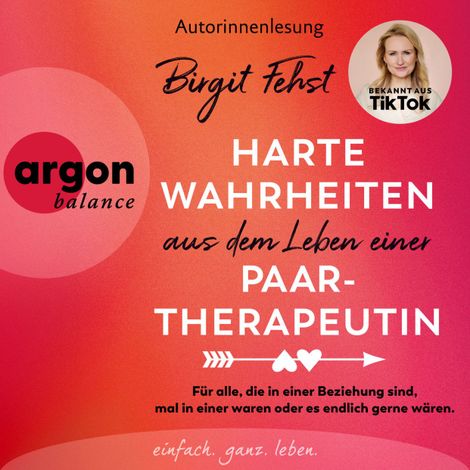 Hörbüch “Harte Wahrheiten aus dem Leben einer Paartherapeutin - Für alle, die in einer Beziehung sind, mal in einer waren oder es endlich gerne wären (Ungekürzte Lesung) – Birgit Fehst”