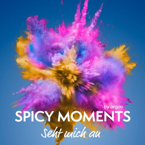 Hörbüch “Seht mich an - Erotische Geschichte - spicy moments, Band 23 (Ungekürzte Lesung) – spicy moments by argon”