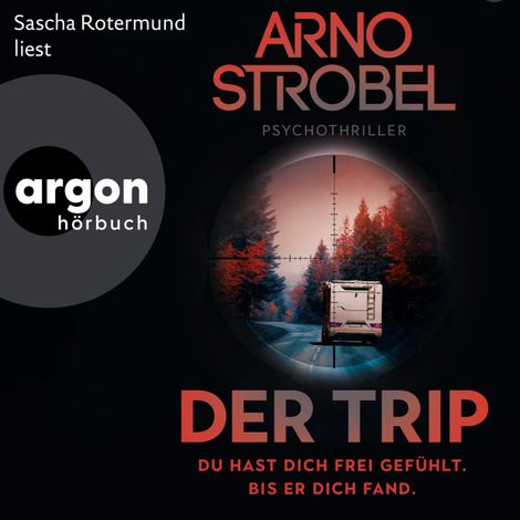 Hörbüch “Der Trip - Du hast dich frei gefühlt. Bis er dich fand. - Psychothriller (Autorisierte Lesefassung) – Arno Strobel”