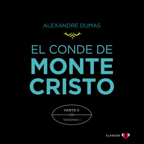 Hörbüch “Parte V: La Mano de Dios (Volumen I) - El Conde de Montecristo (versión por partes), Tomo 9 (Completo) – Alexandre Dumas”