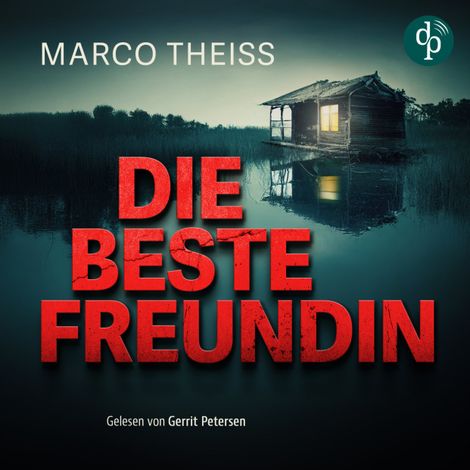Hörbüch “Die beste Freundin - Ein packender Psychothriller voller Nervenkitzel (Ungekürzt) – Marco Theiss”