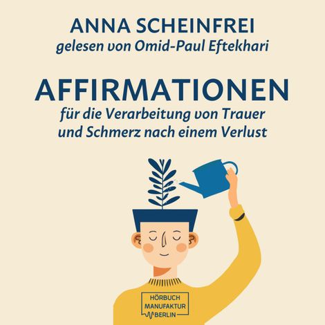 Hörbüch “10 Affirmationen für die Verarbeitung von Trauer und Schmerz nach einem Verlust (ungekürzt) – Anna Scheinfrei”