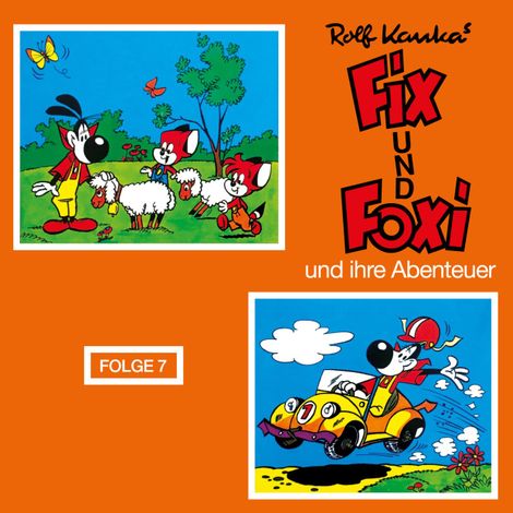 Hörbüch “Fix und Foxi, Fix und Foxi und ihre Abenteuer, Folge 7 – Rolf Kauka”
