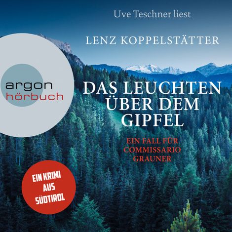 Hörbüch “Das Leuchten über dem Gipfel - Commissario Grauner ermittelt - Ein Fall für Commissario Grauner, Band 5 (Ungekürzt) – Lenz Koppelstätter”